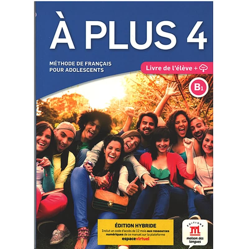 A PLUS 4 - LIVRE DE L'ELEVE - ED. HYBRIDE
