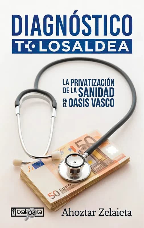 Diagnóstico Tolosaldea : la privatización de la sanidad en el oasis vasco