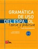 Gramática de uso del Español. A1-A2 : Teoría y práctica, con solucionario