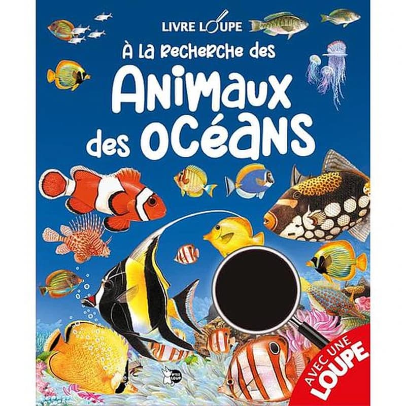 A la recherche des Animaux des Océans - Avec 1 loupe