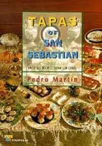 Tapas of San Sebastián : Pintxos of Donostia : Over 500 Recipes from 150 Chefs