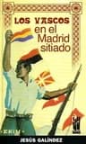 Los vascos en el Madrid sitiado : memorias del Partido nacionalista vasco... desde 1936 a mayo de 1937 (segunda edición) por Jesús de Galindez