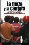 La maza y la cantera : juventud vasca, represión y solidariad