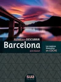 Rutas para descubrir Barcelona : los mejores itinerarios en coche