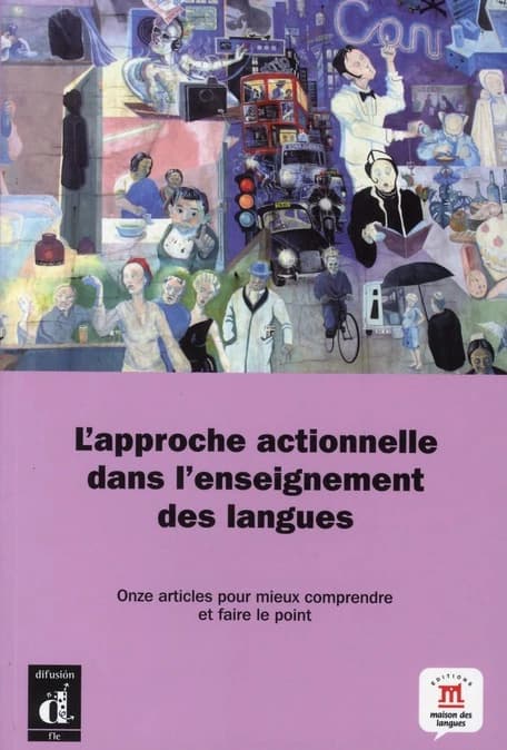 L'approche actionnelle dans l'enseignement des langues : onze articles pour mieux comprendre et faire le point