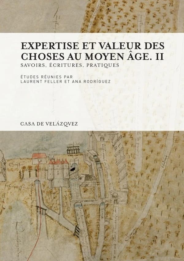 Expertise et valeur des choses au Moyen âge. II, Savoirs, écritures, pratiques