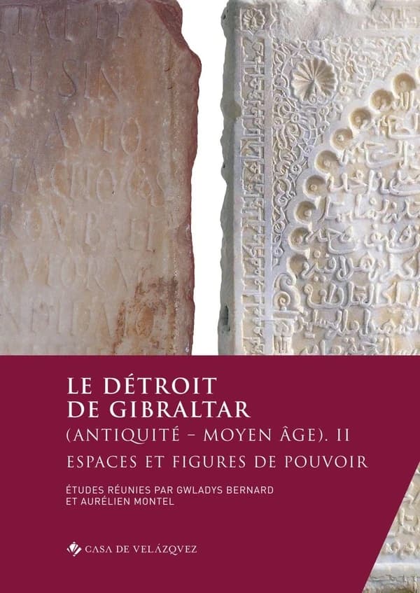 Le détroit de Gibraltar : Antiquité et Moyen âge. II, Espaces et figures du pouvoir