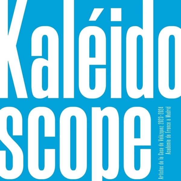 Kaléidoscope : Artistes de la Casa de Velázquez 2023-2024