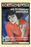 No te pongas nerviosa : sobre cómo hacer hablar a los nervios acerca de la dominación