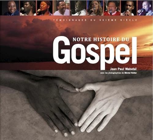 Notre histoire du gospel : témoignages du XXIe siècle