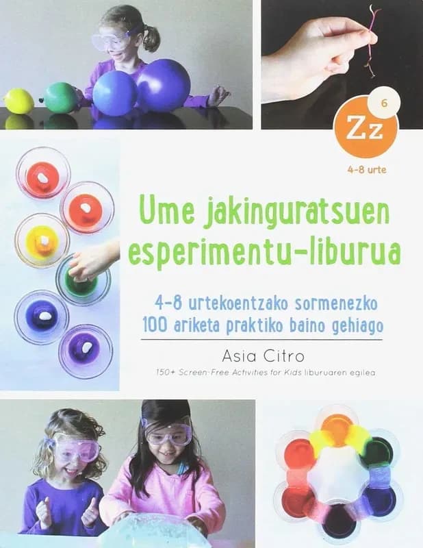 Ume jakinguratsuen esperimentu-liburua : 4-8 urtekoentzako sormenezko 100 ariketa praktiko baino gehiago