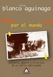 Por el mundo : Infancia, guerra y principio de un exilio afortunado