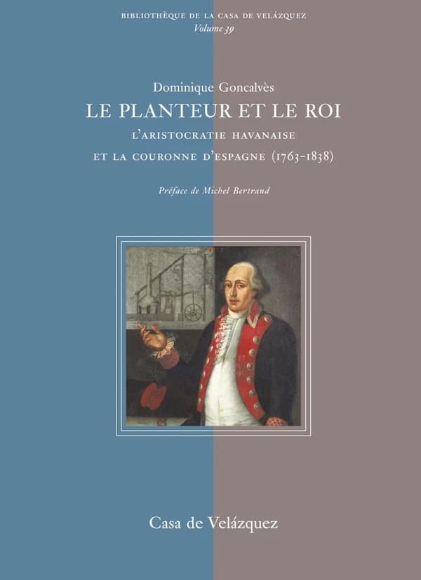 Le planteur et le roi : l'aristocratie havanaise et la couronne d'Espagne, 1763-1838