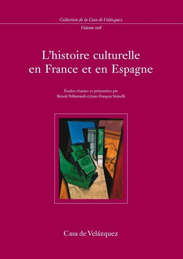 L'histoire culturelle en France et en Espagne : [actes de la 5e Rencontre franco-espagnole, Madrid, 30 mai-1er juin 2005]
