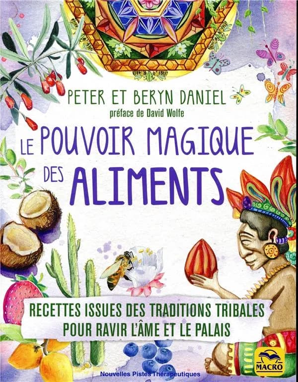 Le pouvoir magique des aliments : Recettes issues des traditions tribales pour ravir l'âme et le palais