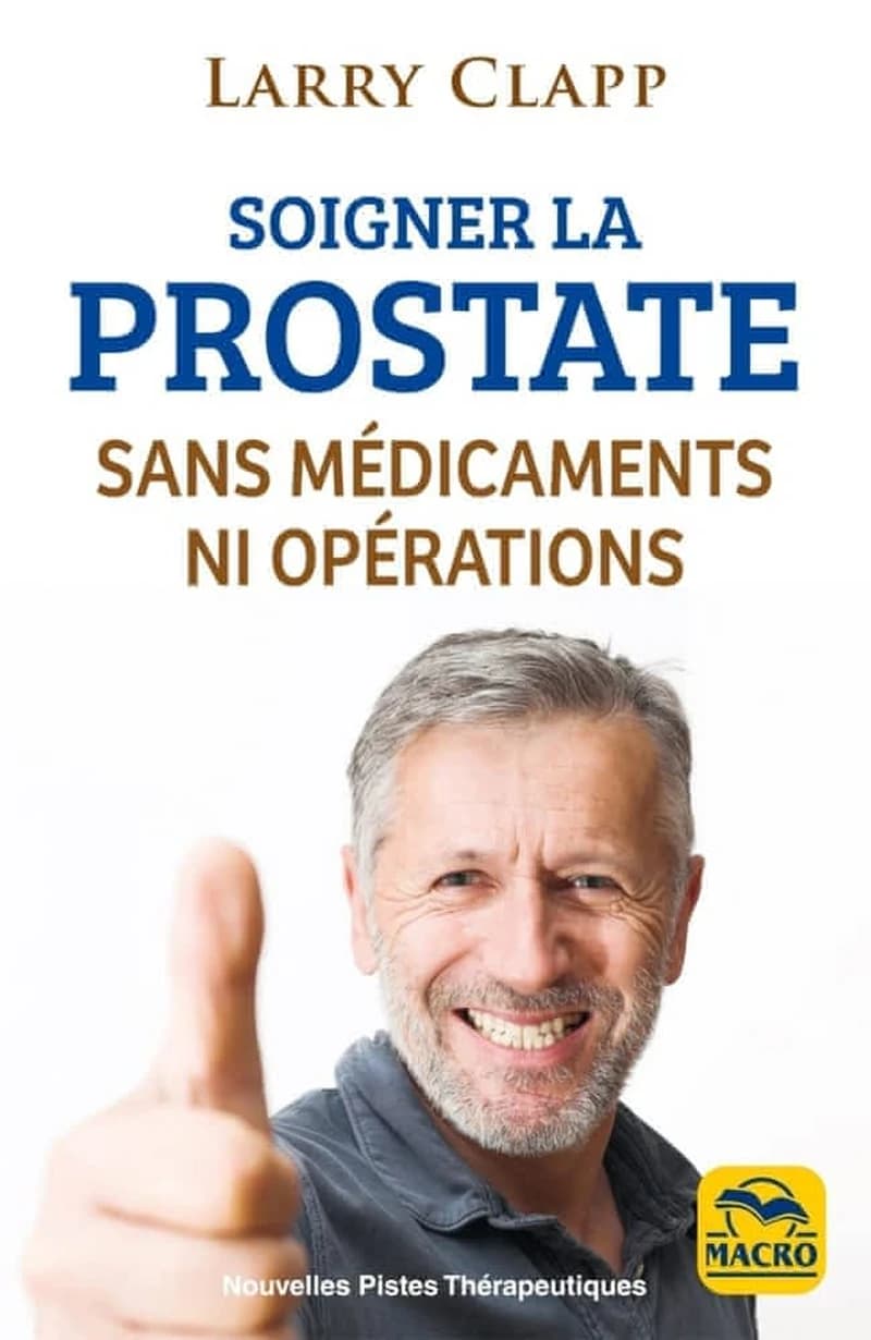 Soigner la prostate sans médicaments ni opérations (3e édition)