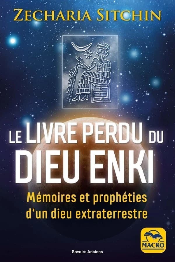 Le livre perdu du dieu Enki : mémoires et prophéties d'un dieu extra-terrestre