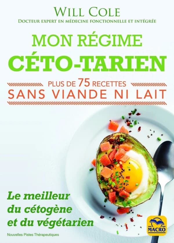 Mon régime céto-tarien : Plus de 75 recettes sans viande ni lait : Le meilleur du cétogène et du végétarien