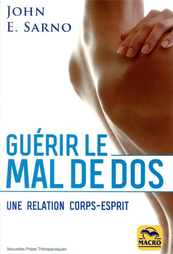 Guérir le mal de dos ; une relation corps-esprit (3e édition)