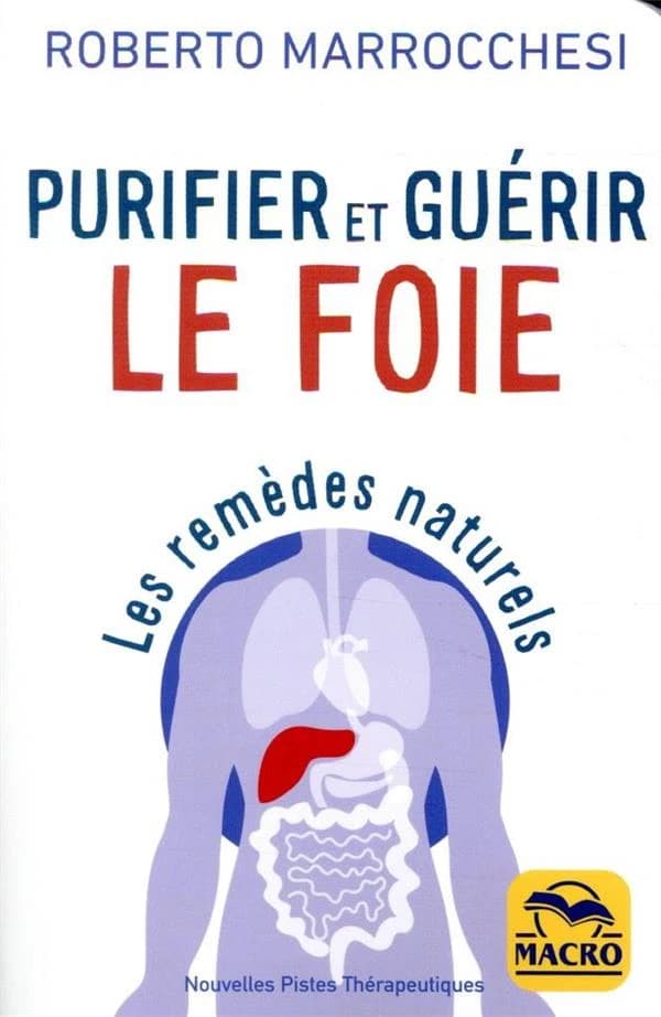 Purifier et guérir le foie ; les remèdes naturels (3e édition)