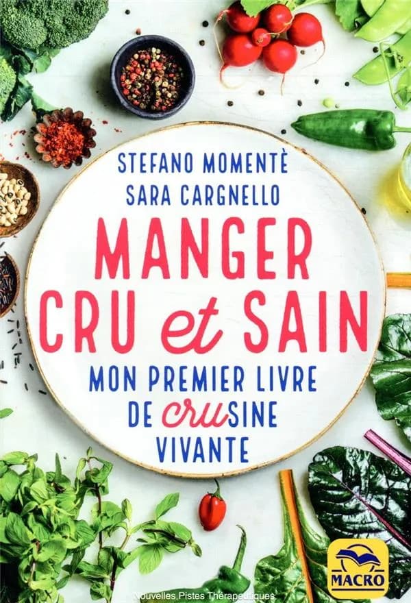 Manger cru et sain ; mon premier livre de crusine vivante (4e édition)