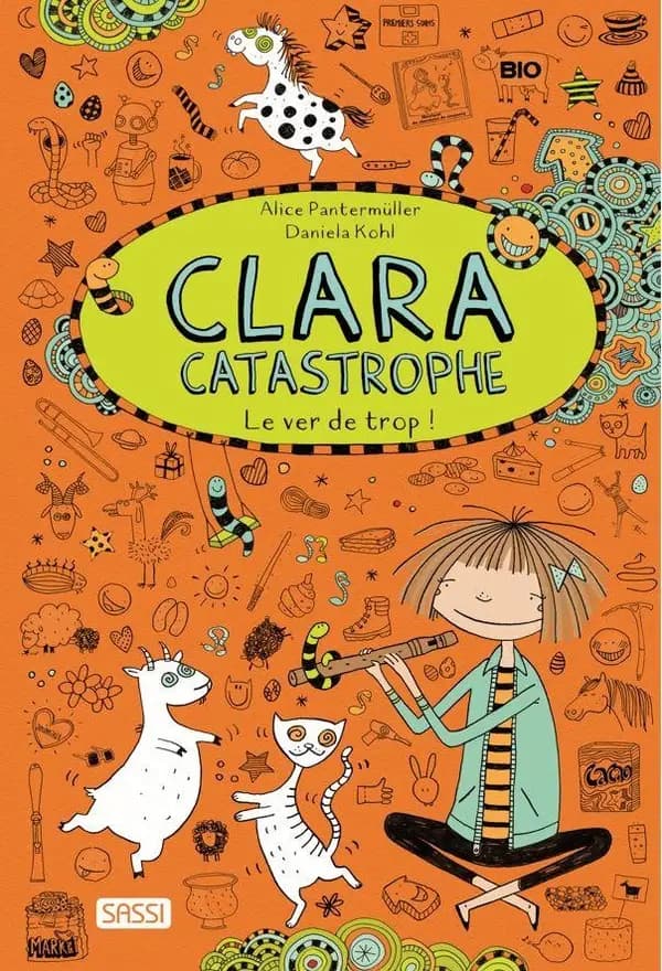 Clara Catastrophe Tome 3 : le ver de trop !