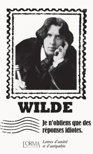 Je n'obtiens que des réponses idiotes : lettres d'amitié et d'antipathie