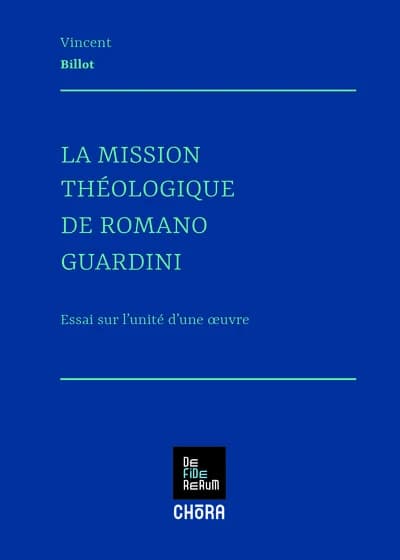La mission théologique de Romano Guardini : Essai sur l'unité d'une oeuvre