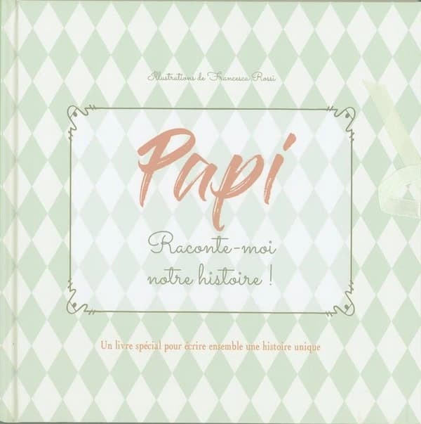 Papi, raconte-moi notre histoire ! - Un livre spécial pour écrire ensemble une histoire unique