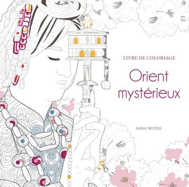 Orient mystérieux ; livre de coloriage
