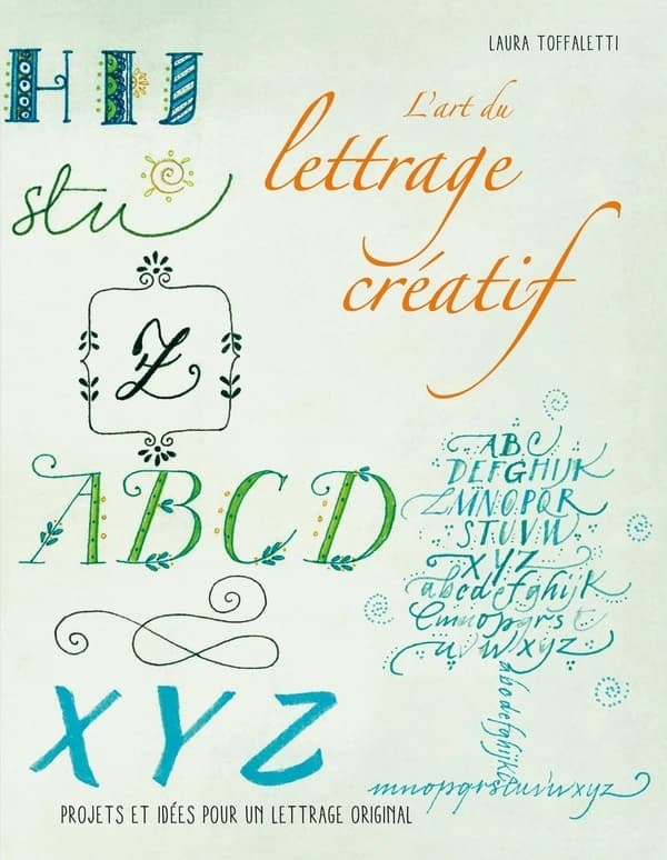 L'art du lettrage créatif : projets et idées pour un lettrage original