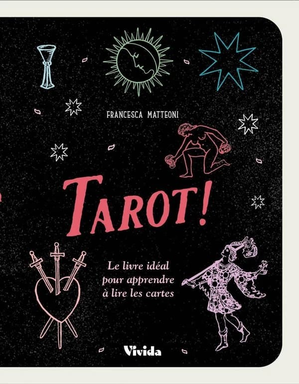 Tarot ! Le livre idéal pour apprendre à lire les cartes