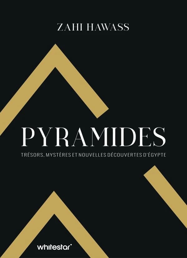 Pyramides : Trésors, mystères et nouvelles découvertes d'Égypte