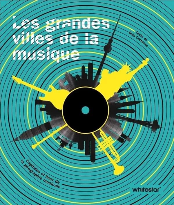 Les grandes villes de la musique : capitales et hauts lieux de la géographie musicale