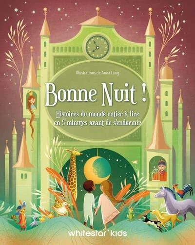 Bonne nuit ! : Histoires du monde entier à lire en 5 minutes avant de s'endormir