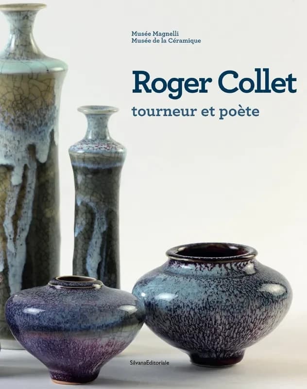 Roger Collet, tourneur et poète... : exposition... Musée Magnelli, Musée de la céramique de Vallauris, du 9 décembre 2011 au 7 mai 2012