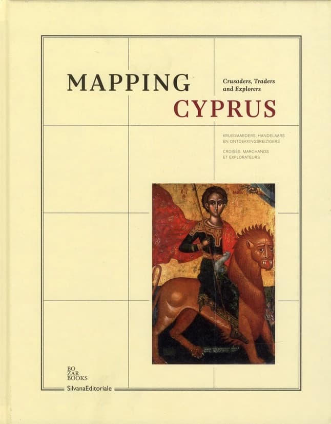 Mapping Cyprus : crusaders, traders and explorers : [exhibition, Centre for fine arts, Brussels, 22-06-23-09 2012]
