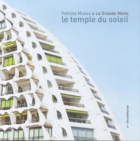 Le temple du soleil : Patrizia Mussa a La Grande Motte