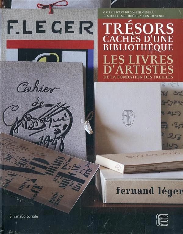 Trésors cachés d'une bibliothèque : les livres d'artistes de la Fondation des Treilles : [exposition, Aix-en-Provence, galerie du Conseil général, 7 mars-1er juin 2014]
