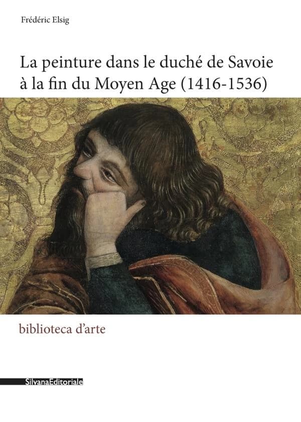 La peinture dans le duché de Savoie à la fin du Moyen âge (1416-1536)