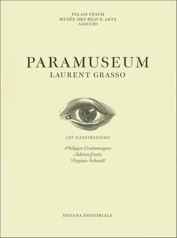Paramuseum, Laurent Grasso : [exposition, Ajaccio, Palais Fesch-musée des beaux-arts d'Ajaccio, 1er juillet-3 octobre 2016]