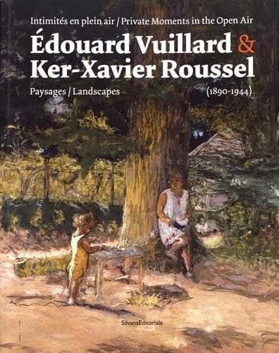 Édouard Vuillard & Ker-Xavier Roussel : intimités en plein air : paysages, 1890-1944 : [exposition, Saint-Claude, Musée de l'Abbaye-Donations Guy Bardone-René Genis, 30 juin-31 décembre 2017, Clermont-Ferrand, Musée d'art Roger-Quilliot, 2 mars-24 juin 20