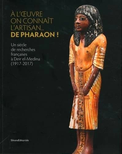 À l'oeuvre on connaît l'artisan de pharaon ! : un siècle de recherches françaises à Deir el-Medina, 1917-2017 : [exposition, Le Caire, Musée égyptien du Caire, 21 décembre 2017-5 février 2018]