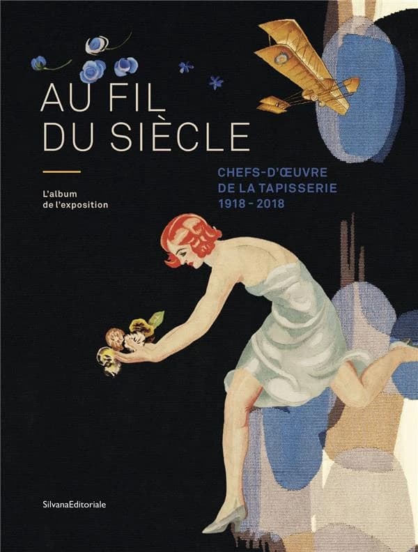 Au fil du siècle : chefs d'œuvre de la tapisserie, 1918-2018, l'album de l'exposition, [exposition, Paris, Galerie des Gobelins, 10 avril-23 septembre 2018]