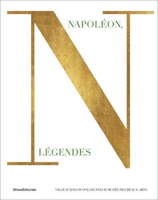 Napoléon, légendes : [exposition, Ajaccio, Palais Fesch-musée des beaux-arts, 2 juillet-4 octobre 2021]