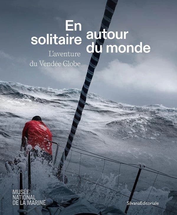 En solitaire autour du monde : l'aventure du Vendée Globe : [exposition, Paris, Musée national de la marine-Palais de Chaillot, 15 octobre 2024-26 janvier 2025]
