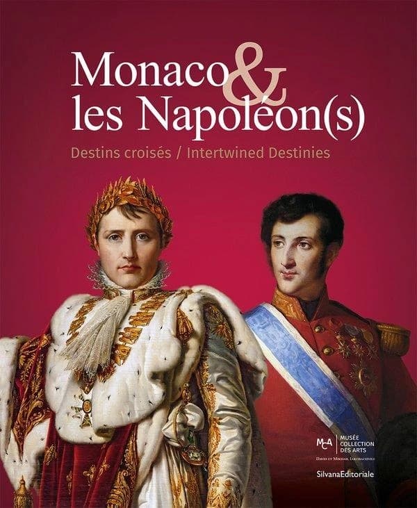Monaco & les Napoléon(s) : destins croisés : [exposition, Monaco, Grimaldi forum, 11 juillet-31 août 2025]