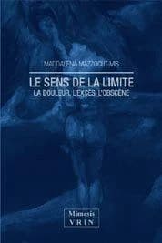 Le sens de la limite : la douleur, l'excès, l'obscène