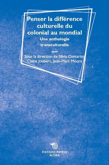 Penser la différence culturelle du colonial au mondial : une anthologie transculturelle
