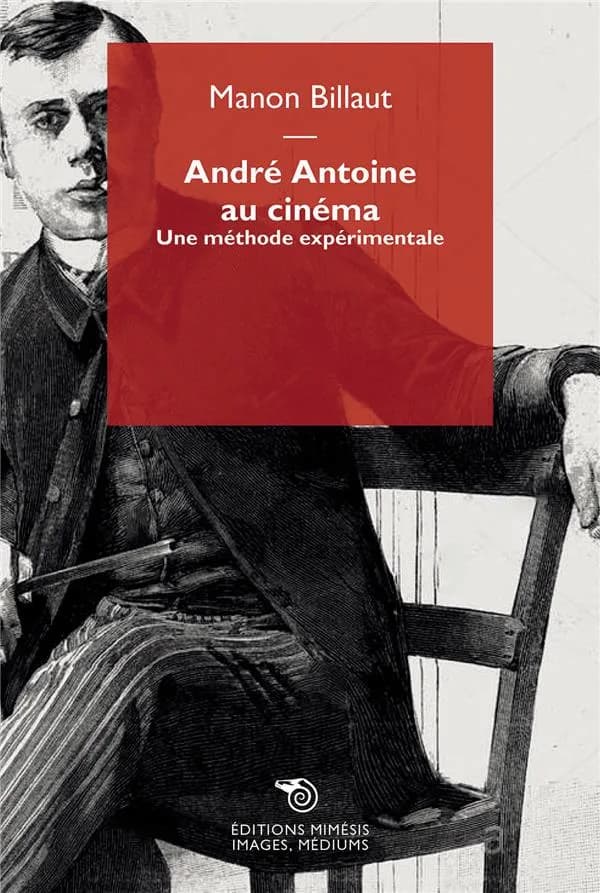 André Antoine au cinéma : une méthode expérimentale